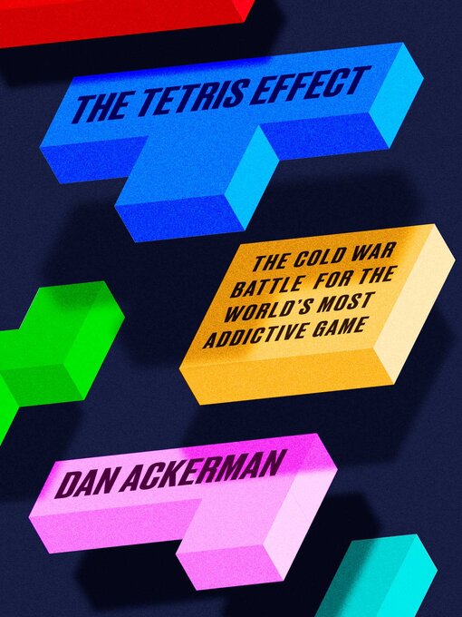 Title details for The Tetris Effect by Dan Ackerman - Wait list